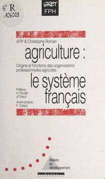 Agriculture : le système français - Origine et fonctions des organisations professionnelles en France