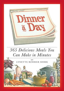Dinner a Day - 365 Delicious Meals You Can Make in Minutes