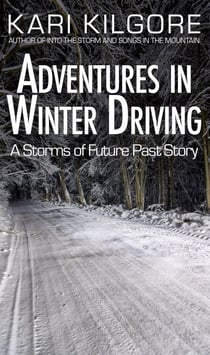 Adventures in Winter Driving: A Storms of Future Past Story - Storms of Future Past
