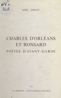 Charles d'Orléans et Ronsard - Poètes d'avant-garde