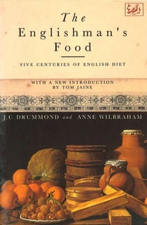 The Englishman's Food - Five Centuries of English Diet
