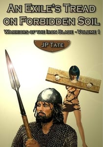 An Exile’s Tread on Forbidden Soil - Warriors of the Iron Blade, #1