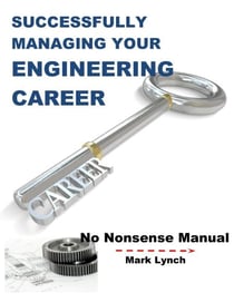 Successfully Managing Your Engineering Career - No Nonsence Manuals, #5