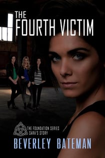 The Fourth Victim Sara's Story - The Foundation, #1