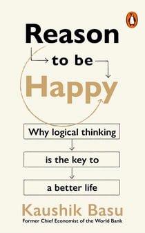 Reason to Be Happy - Why logical thinking is the key to a better life