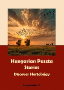 Hungarian Puszta Stories: Discover Hortobágy