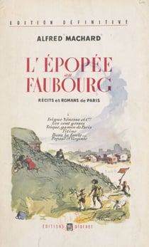 L'épopée au faubourg (1). Trique, Nénesse et Cie. Les cent gosses. Trique, gamin de Paris. Titine dans la foule. Popaul et Virginie - Récits et romans de Paris