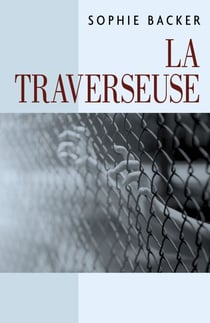 La Traverseuse - J'aimerais être là-bas, un jour, de l'autre côté