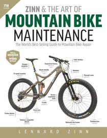 Zinn and the Art of Mountain Bike Maintenance, 7th Edition - The World's Best-Selling Guide to Mountain Bike Repair
