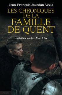 Les Chroniques de la famille De Quent - Quatrième partie - Mon frère