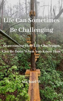 Life Can Sometimes Be Challenging