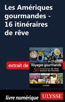 Les Amériques gourmandes - 16 itinéraires de rêve