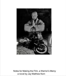 Notes for Making the Film, a Warrior's Mercy