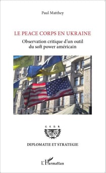Le Peace Corps en Ukraine - Observation critique d'un outil du <em>soft power </em>américain