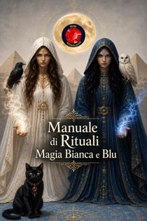Manuale di Rituali Magia Bianca e Blu