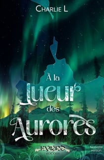 À la lueur des aurores - Romance d'hiver au cœur de la nuit polaire finlandaise