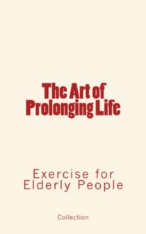The Art of Prolonging Life - Exercise for Elderly People