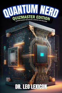 Quantum Nerd Quizmaster Edition  Quantum Quizzes that Educate, Entertain and Challenge
