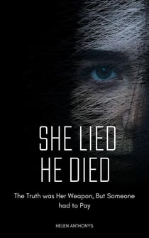 She Lied, He Died; The Truth Was Her Weapon, But Someone Had To Pay