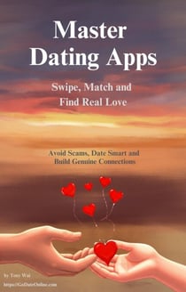 Master Dating Apps: Swipe, Match, and Find Real Love