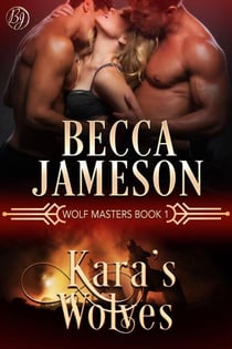 Kara's Wolves - Wolf Masters, #1