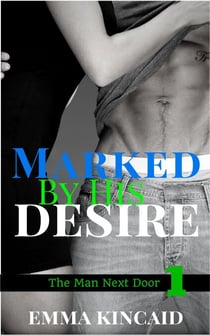 Marked By His Desire, Part One - The Man Next Door