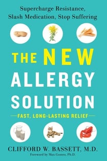 The New Allergy Solution - Supercharge Resistance, Slash Medication, Stop Suffering