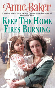 Keep The Home Fires Burning - A thrilling wartime saga of new beginnings and old enemies