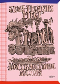 My French Cuisine at "La Poule au pot" - 100 traditional recipes
