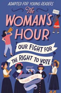 The Woman's Hour (Adapted for Young Readers) - Our Fight for the Right to Vote