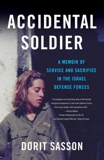 Accidental Soldier - A Memoir of Service and Sacrifice in the Israel Defense Forces