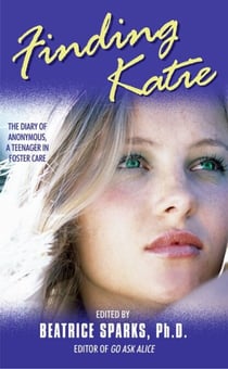 Finding Katie - The Diary of Anonymous, A Teenager in Foster Care