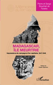 Madagascar île meurtrie - Impressions de campagne d'un capitaine 1947-1949