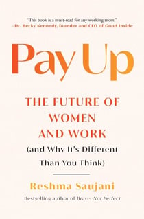 Pay Up - The Future of Women and Work (and Why It's Different Than You Think)