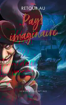 Villains - Retour au Pays imaginaire - Dans l'univers de Peter Pan