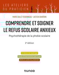 Comprendre et soigner le refus scolaire anxieux - 2e éd. - Psychothérapie de la phobie scolaire