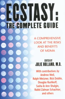 Ecstasy: The Complete Guide - A Comprehensive Look at the Risks and Benefits of MDMA