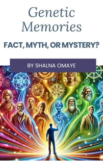 Genetic Memories: Fact, Myth, or Mystery? - Mindscapes: Navigating the Psyche, #4