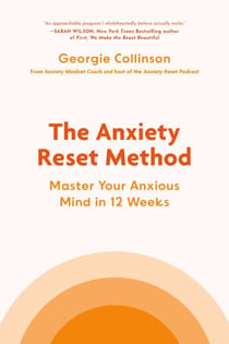 The Anxiety Reset Method - Master Your Anxious Mind in 12 Weeks