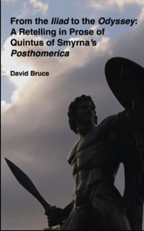 From the Iliad to the Odyssey:  A Retelling in Prose of  Quintus of Smyrna’s Posthomerica