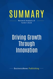 Summary: Driving Growth Through Innovation - Review and Analysis of Tucker's Book