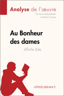 Au Bonheur des Dames d'Émile Zola (Analyse de l'oeuvre) - Analyse complète et résumé détaillé de l'oeuvre