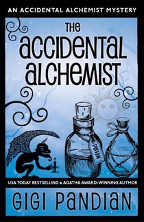 The Accidental Alchemist - An Accidental Alchemist Mystery, #1