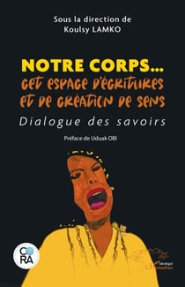 Notre corps… cet espace d’écritures et de création de sens - Dialogue des savoirs
