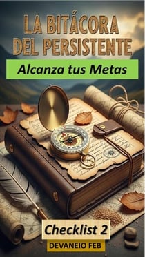 Alcanza tus Metas - La Bitácora del Persistente, #2