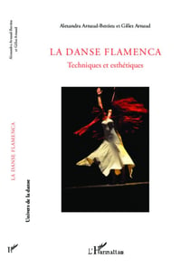 La Danse Flamenca - Techniques et esthétiques