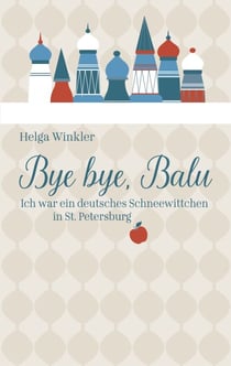 Bye bye, Balu - Ich war ein deutsches Schneewittchen in St. Petersburg