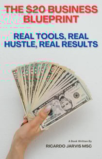 The $20 Business Blueprint Real Tools, Real Hustle, Real Results - 1, #1