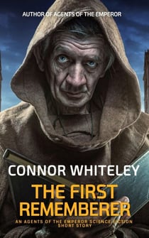 The First Rememberer: An Agents of The Emperor Science Fiction Short Story - Agents of The Emperor Science Fiction Stories
