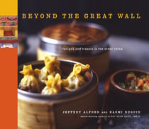 Beyond the Great Wall - Recipes and Travels in the Other China